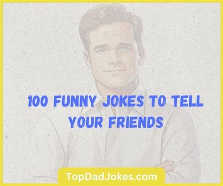 100 Jokes to Tell Your Friends (And Make Them Laugh)